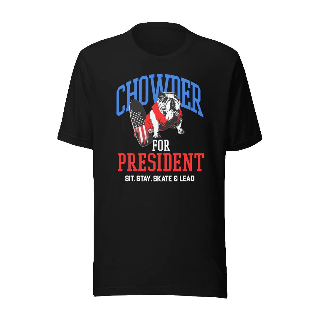 Chowder For President  Sit. Stay. Skate. Lead Unisex t-shirt