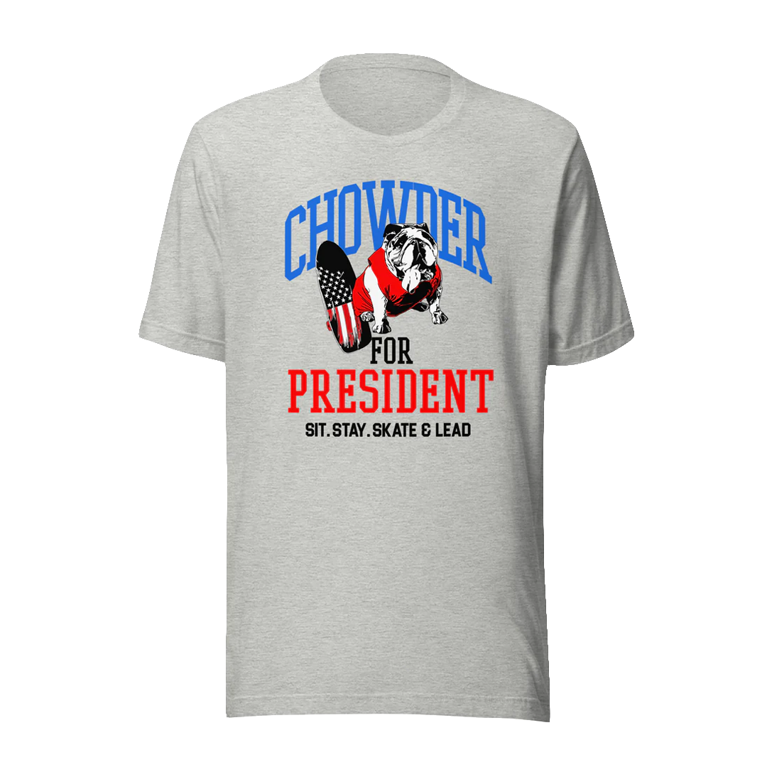 Chowder For President  Sit. Stay. Skate. Lead Unisex t-shirt